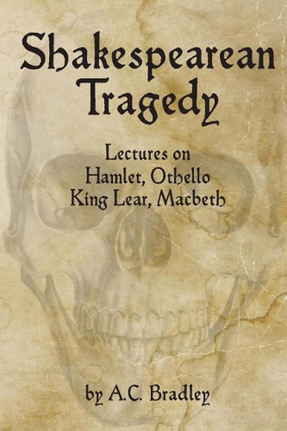 lectures on hamlet o thello shakespeer tragedy