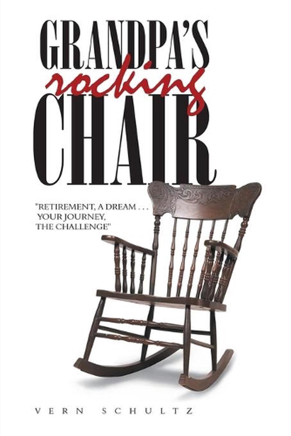 Grandpas Rocking Chair Retirement A Dream Your Journey The