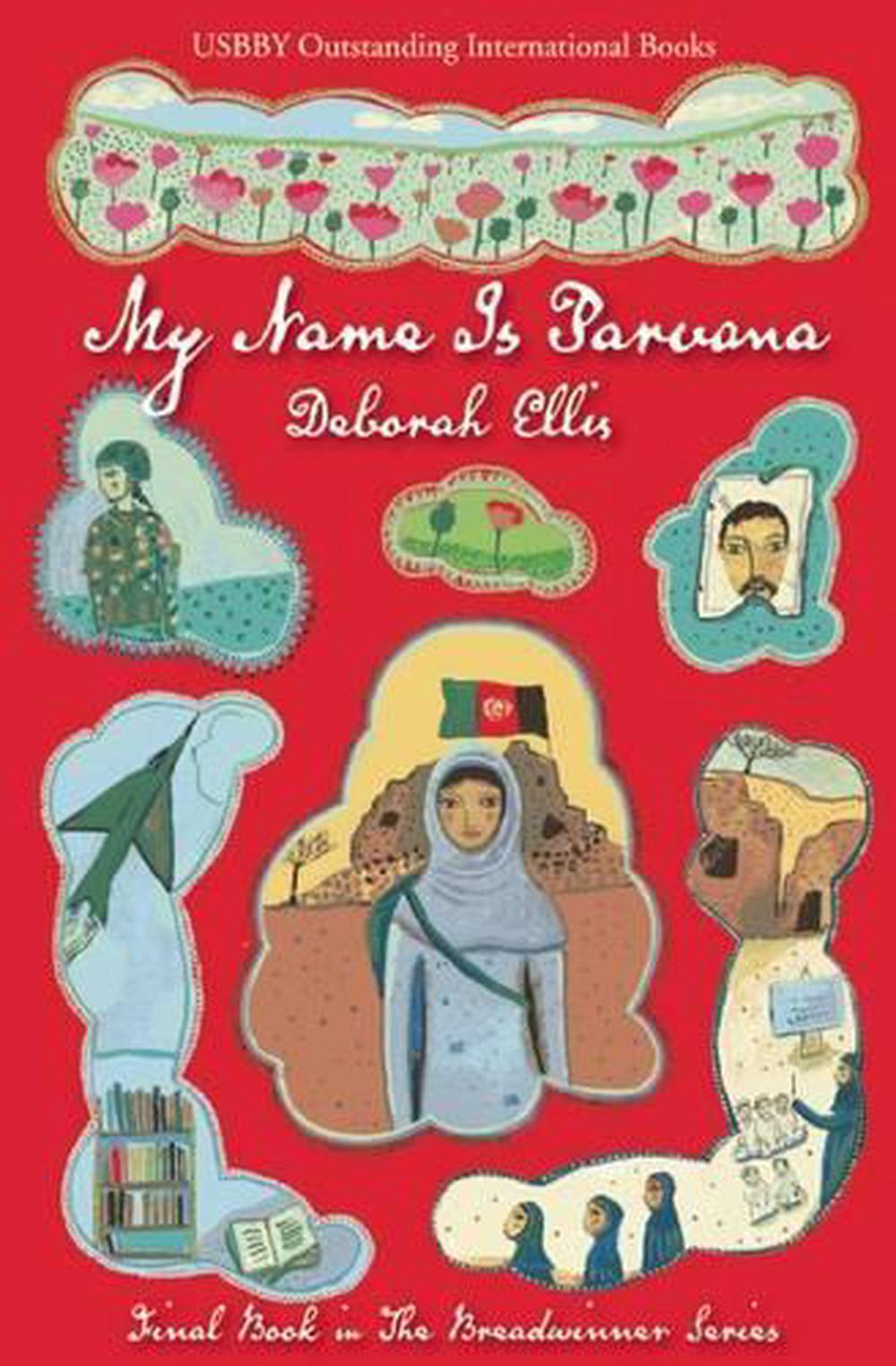My Name Is Parvana by Deborah Ellis My Name Is Parvana by Deborah Ellis
