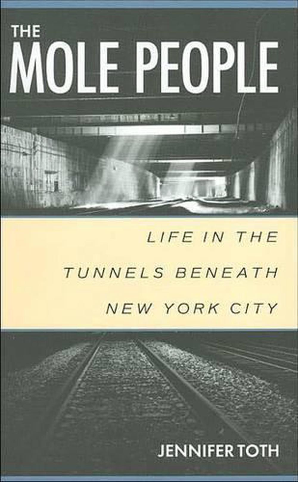 The Mole People Life in the Tunnels Beneath New York City by Jennifer Toth (Eng 9781556522413