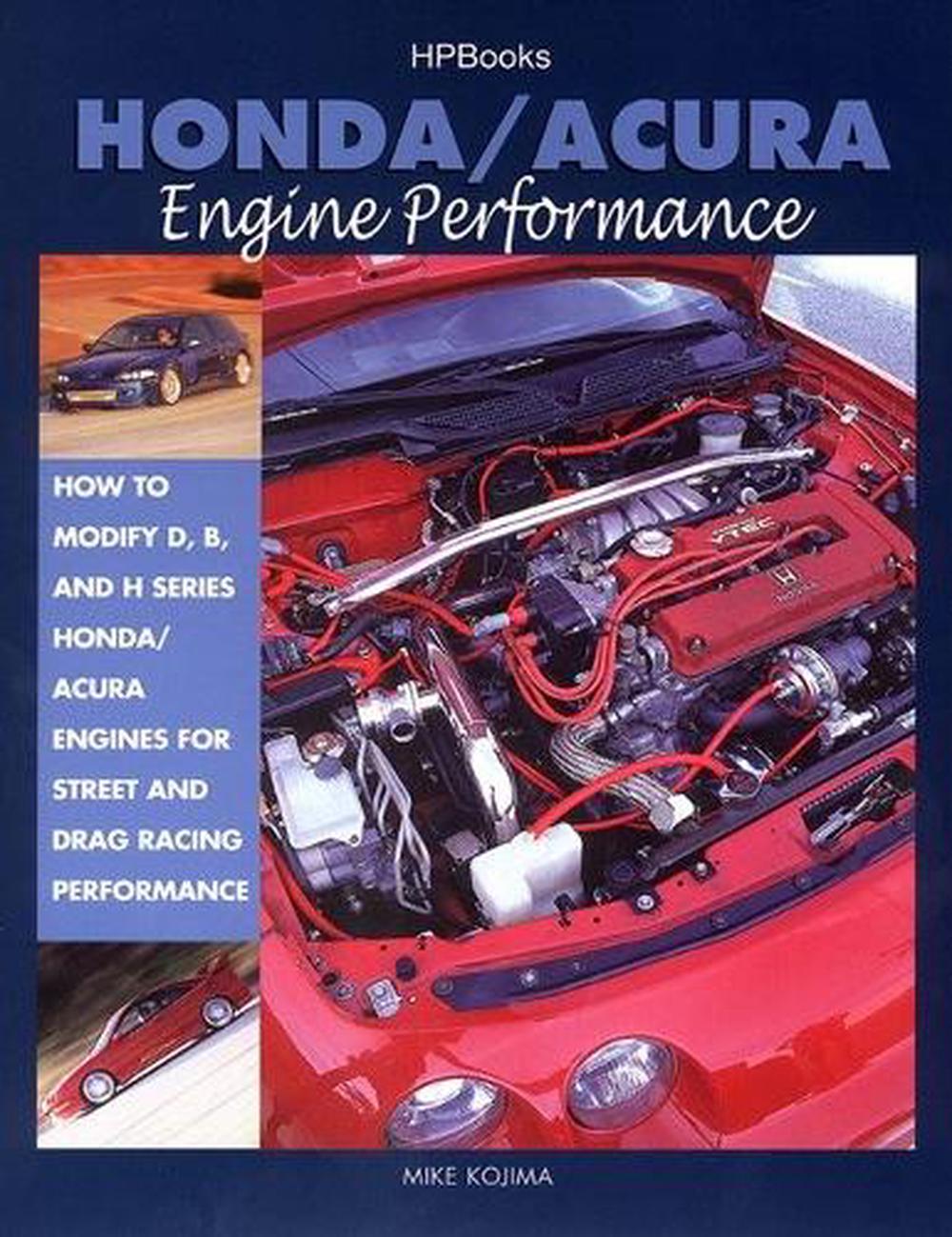 Honda/Acura Engine Performance Hp1384 How to Modify D, B and H Series Honda/Acu 9781557883841