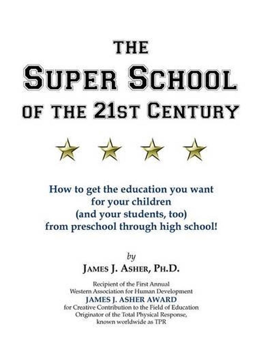The Super School of the 21st Century by James J. Asher (English