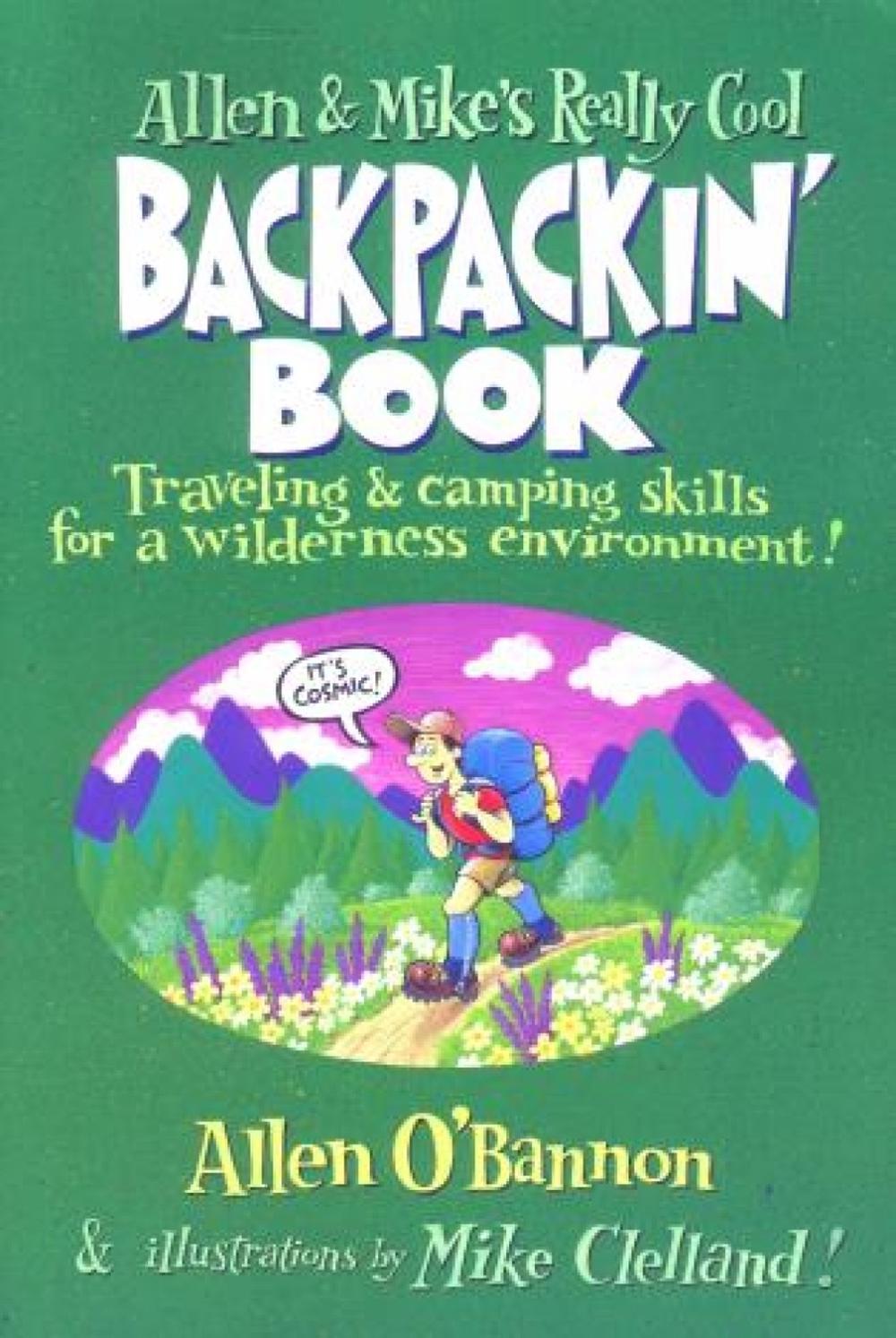Allen & Mike's Really Cool Backpackin' Book: Traveling & Camping Skills For A Wi