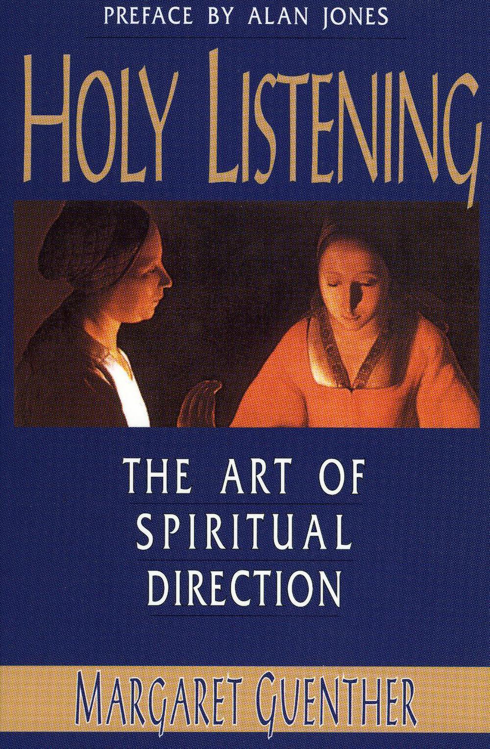 Holy Listening The Art of Spiritual Direction by Margaret Guenther
