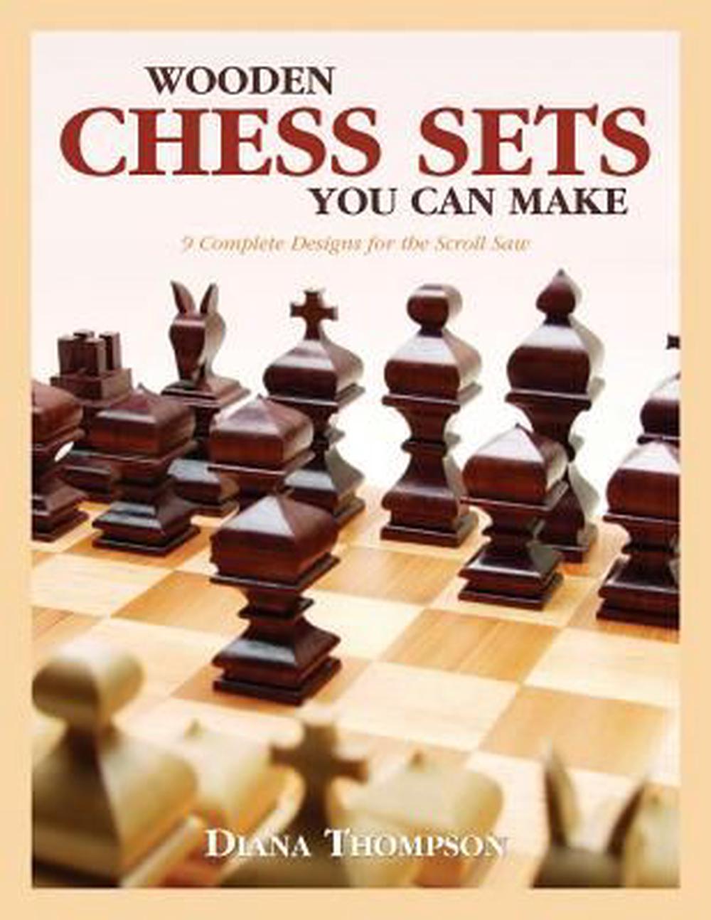 Wooden Chess Sets You Can Make: 9 Complete Designs for the ...