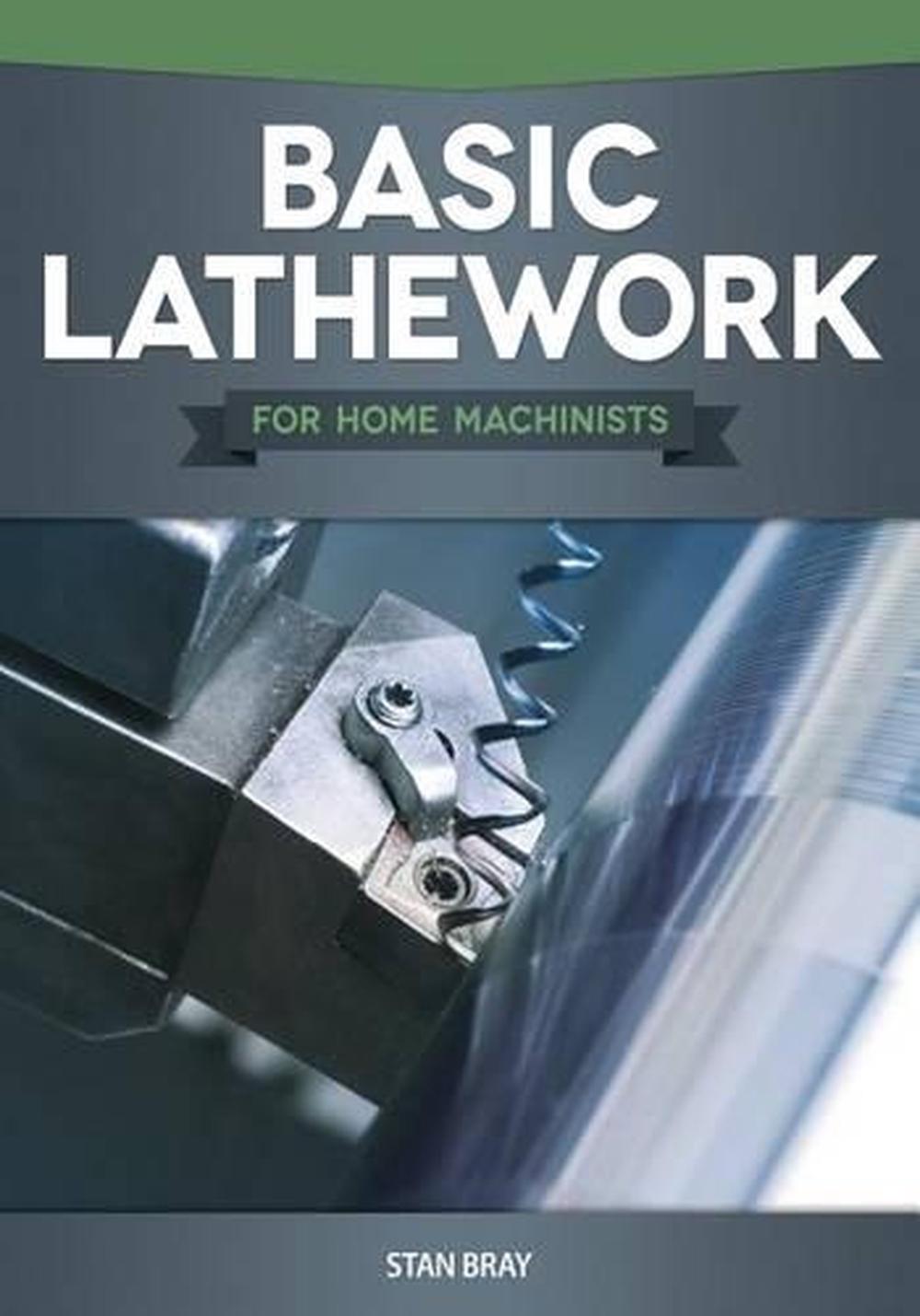 Basic Lathework for Home Machinists by Stan Bray English 