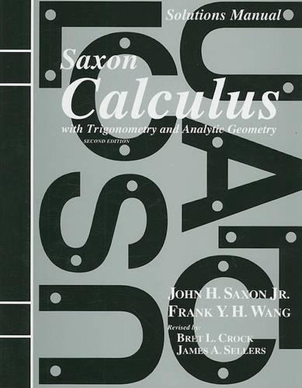 Solutions Manual for Saxon Calculus with Trigonometry and Analytic Geometry by F