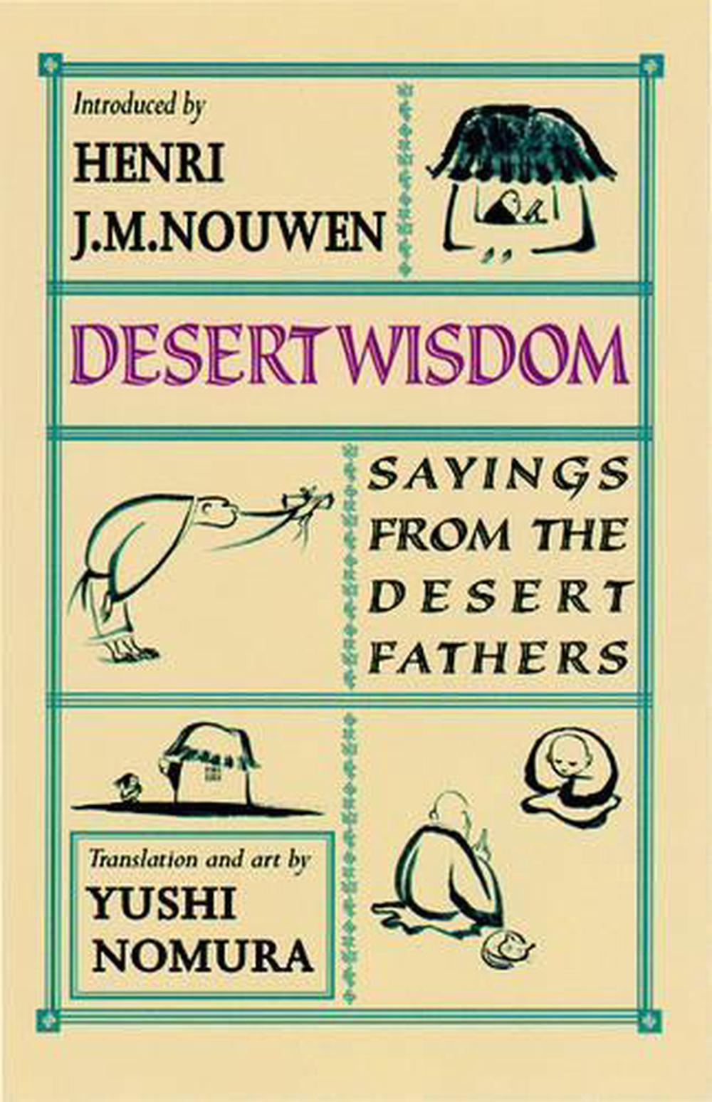 Desert Wisdom Sayings from the Desert Fathers by Henri J.M. Nouwen
