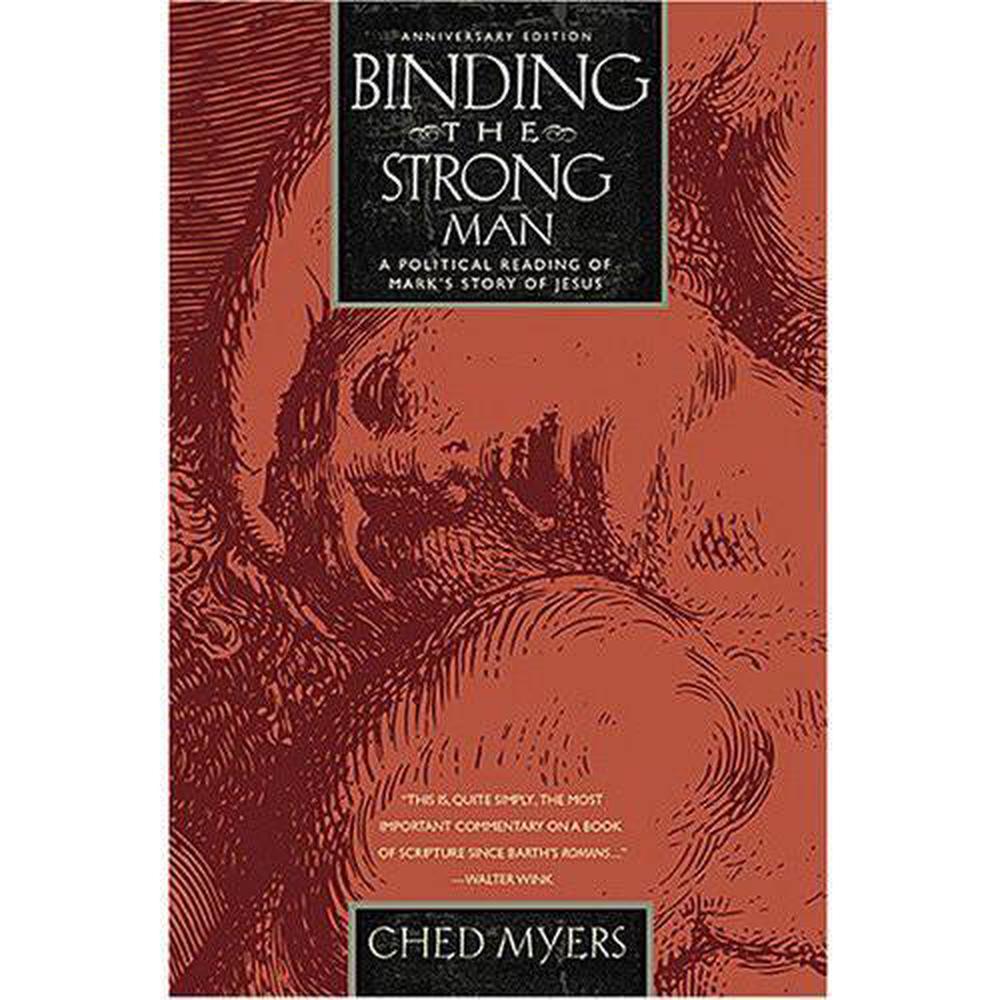 Binding the Strong Man A Political Reading of Mark's Story of Jesus by