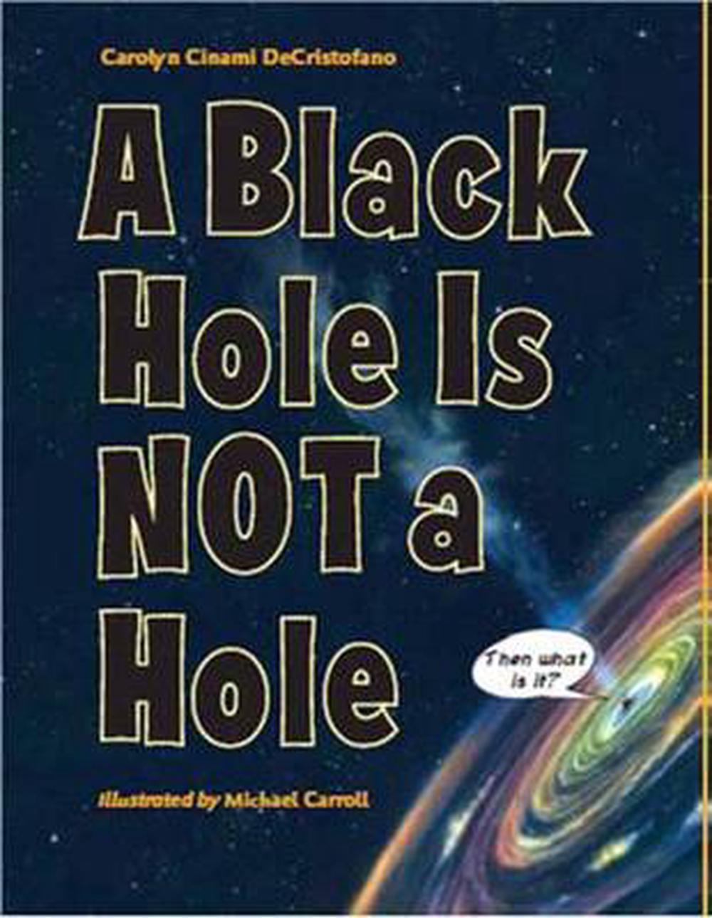 A Black Hole Is Not a Hole by Carolyn Cinami Decristofano