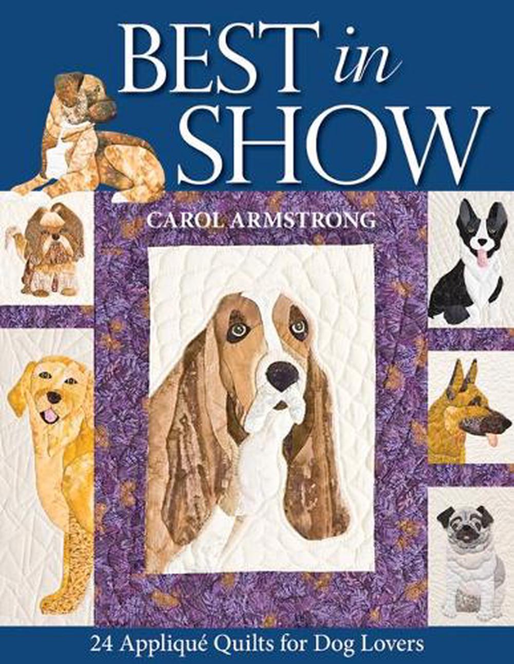 Best In Show: 24 Applique Quilts for Dog Lovers by Carol Armstrong (English) Pap