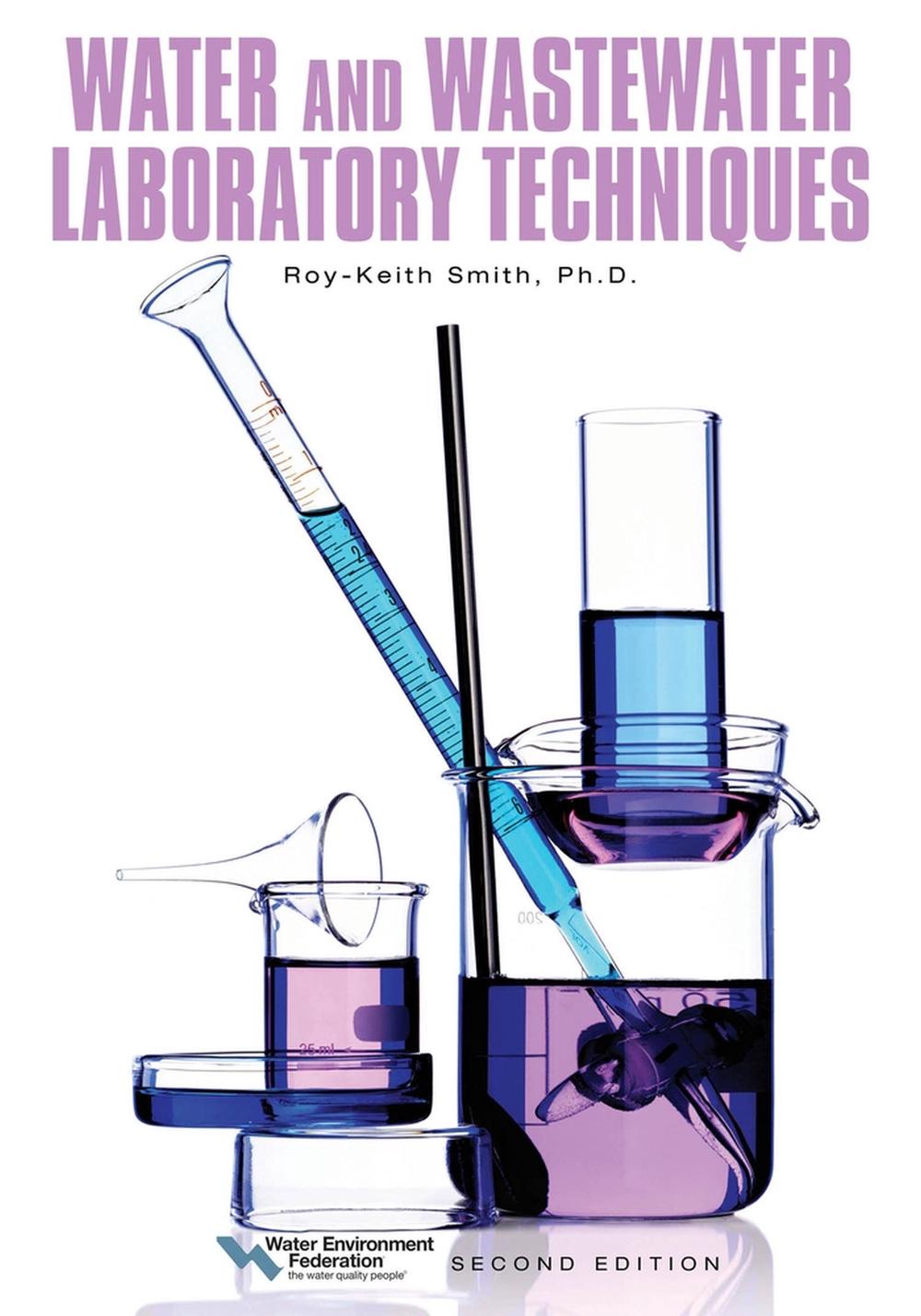 Water and Wastewater Laboratory Techniques, Second Edition by Roykeith