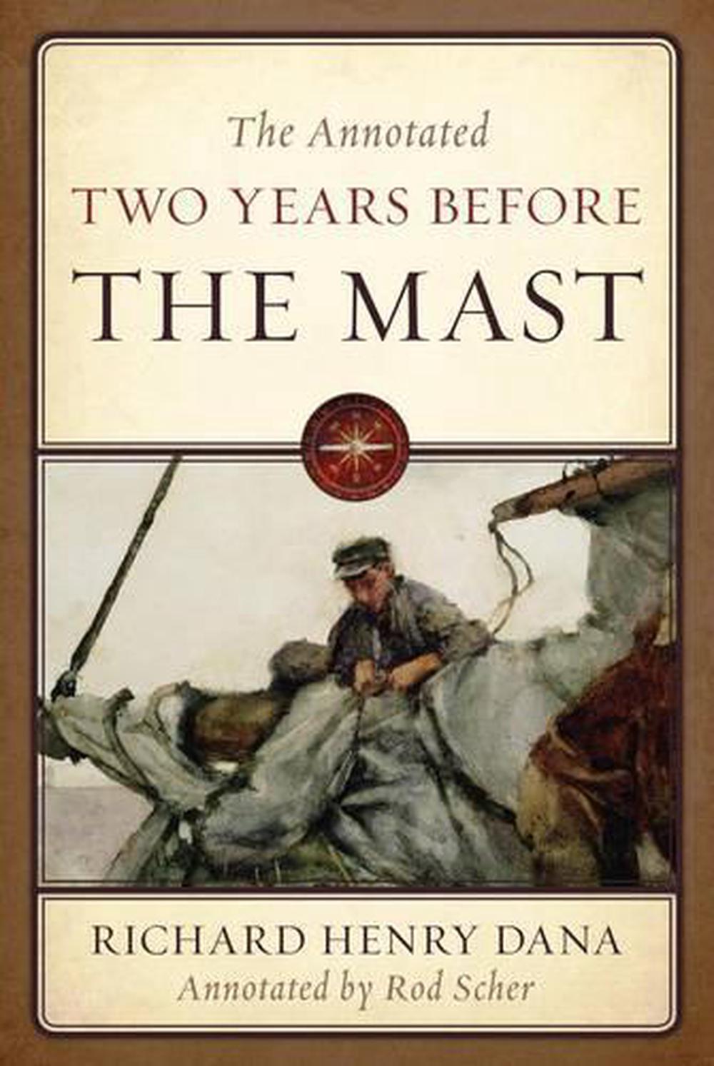 Two Years Before the Mast by Richard Henry Dana Jr. Two Years Before the Mast by Richard Henry Dana Jr.