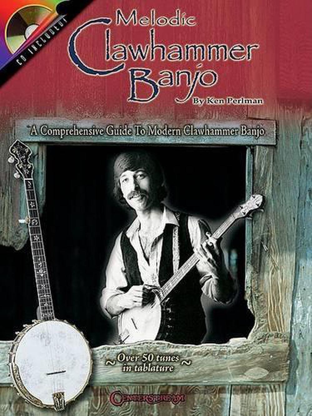 Melodic Clawhammer Banjo A Comprehensive Guide to Modern Clawhammer