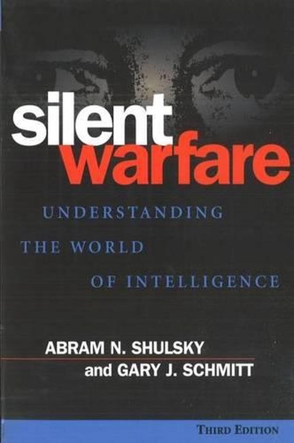 Silent Warfare Understanding the World of Intelligence Understanding the World 9781574883459