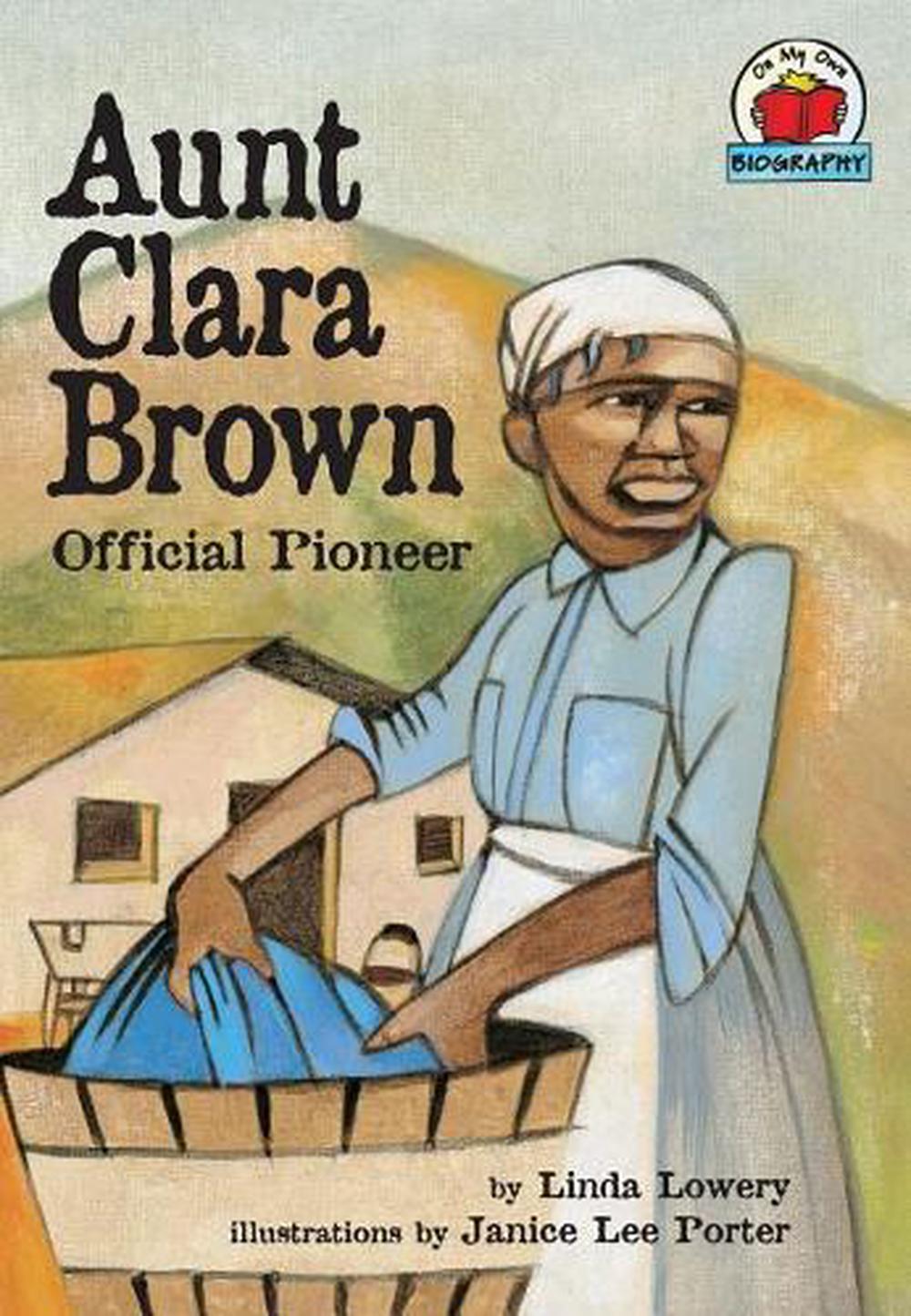 Aunt Clara Brown Official Pioneer by Linda Lowery (English) Paperback