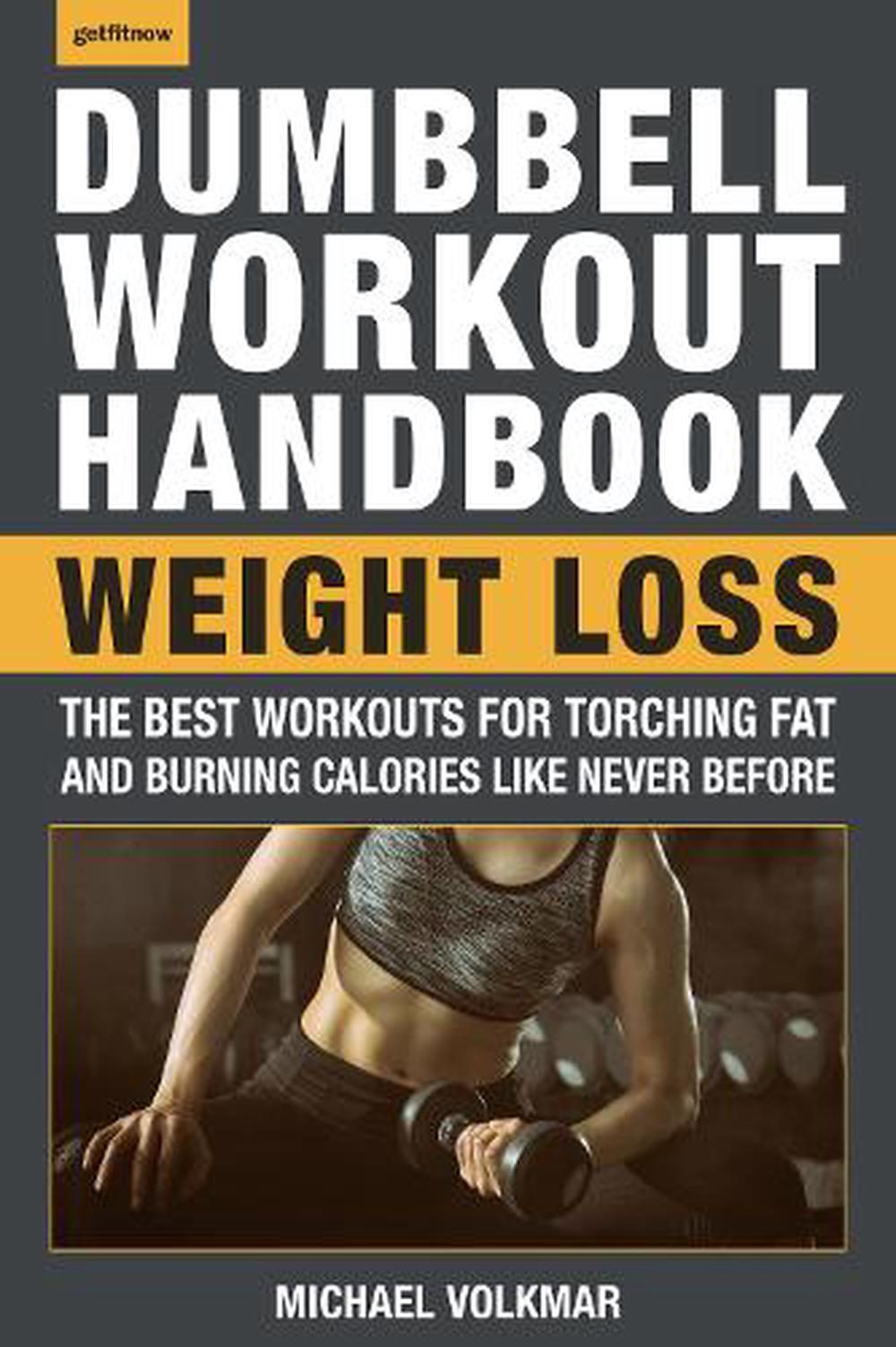 Dumbbell Workout Handbook: Weight Loss: The Best Workouts for Torching