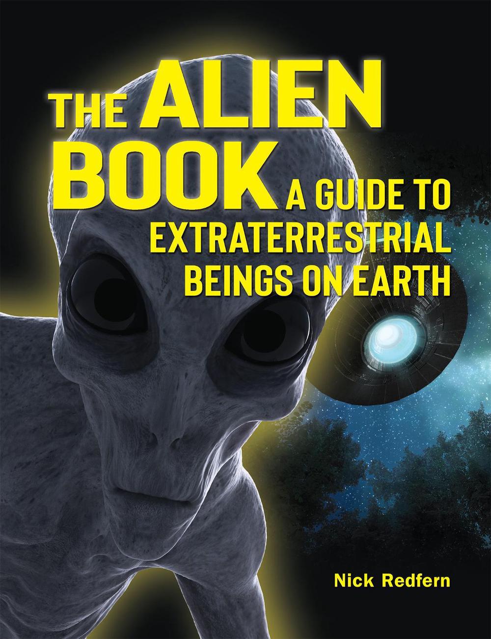 Alien Book A Guide to Extraterrestrial Beings on Earth by Nick Redfern