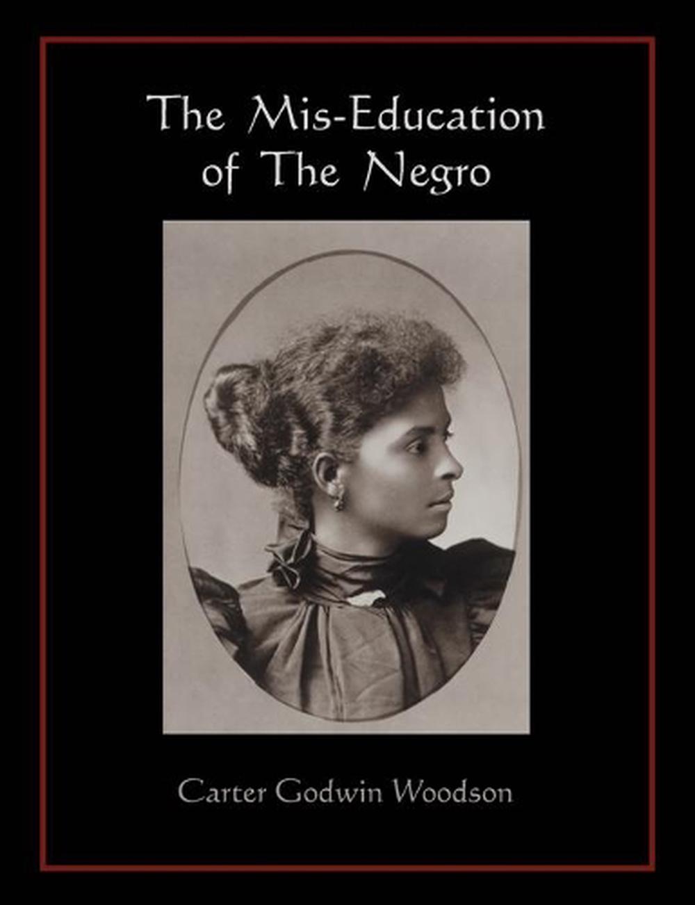 Miseducation of the Negro by Carter Godwin Woodson (English) Paperback Book Fre 9781578989188