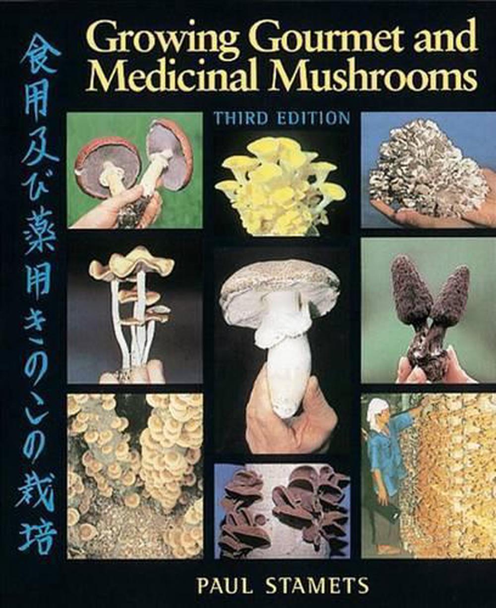 Growing Gourmet and Medicinal Mushrooms by Paul Stamets (English