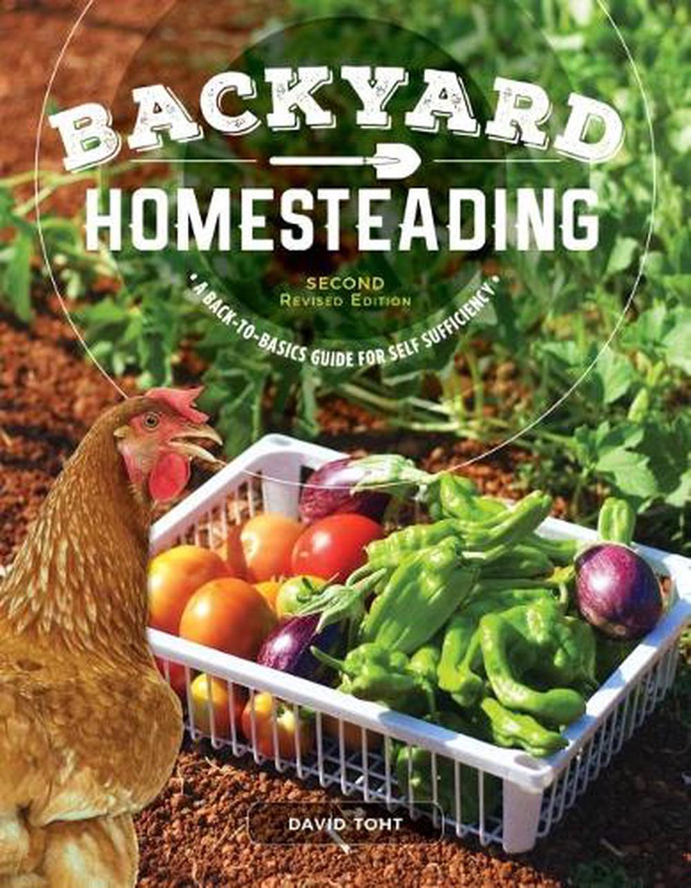 Backyard Homesteading, 2nd Revised Edition A BackToBasics Guide for