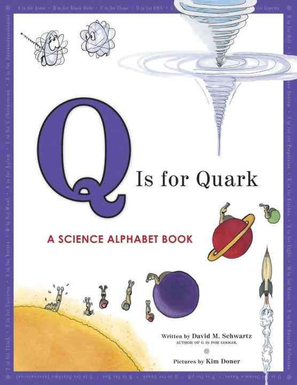 Q Is for Quark A Science Alphabet Book by David Schwartz (English