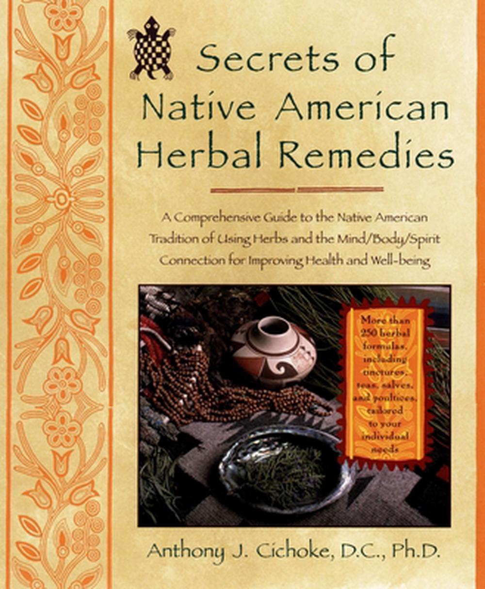 Secrets Of Native American Herbal Remedies A Comprehensive Guide To