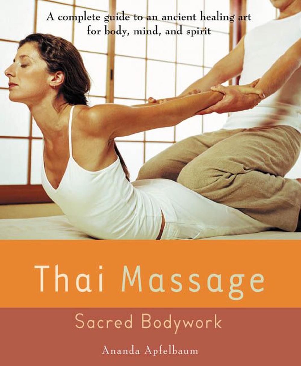 Thai Massage Sacred Bodywork Sacred Body Work By Ananda Apfelbaum English Pa 9781583331682