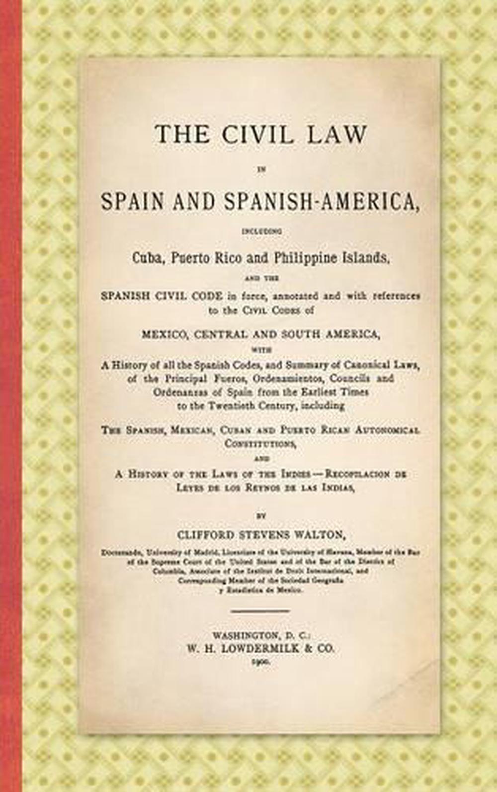 The Civil Law in Spain and SpanishAmerica Including Cuba, Puerto Rico