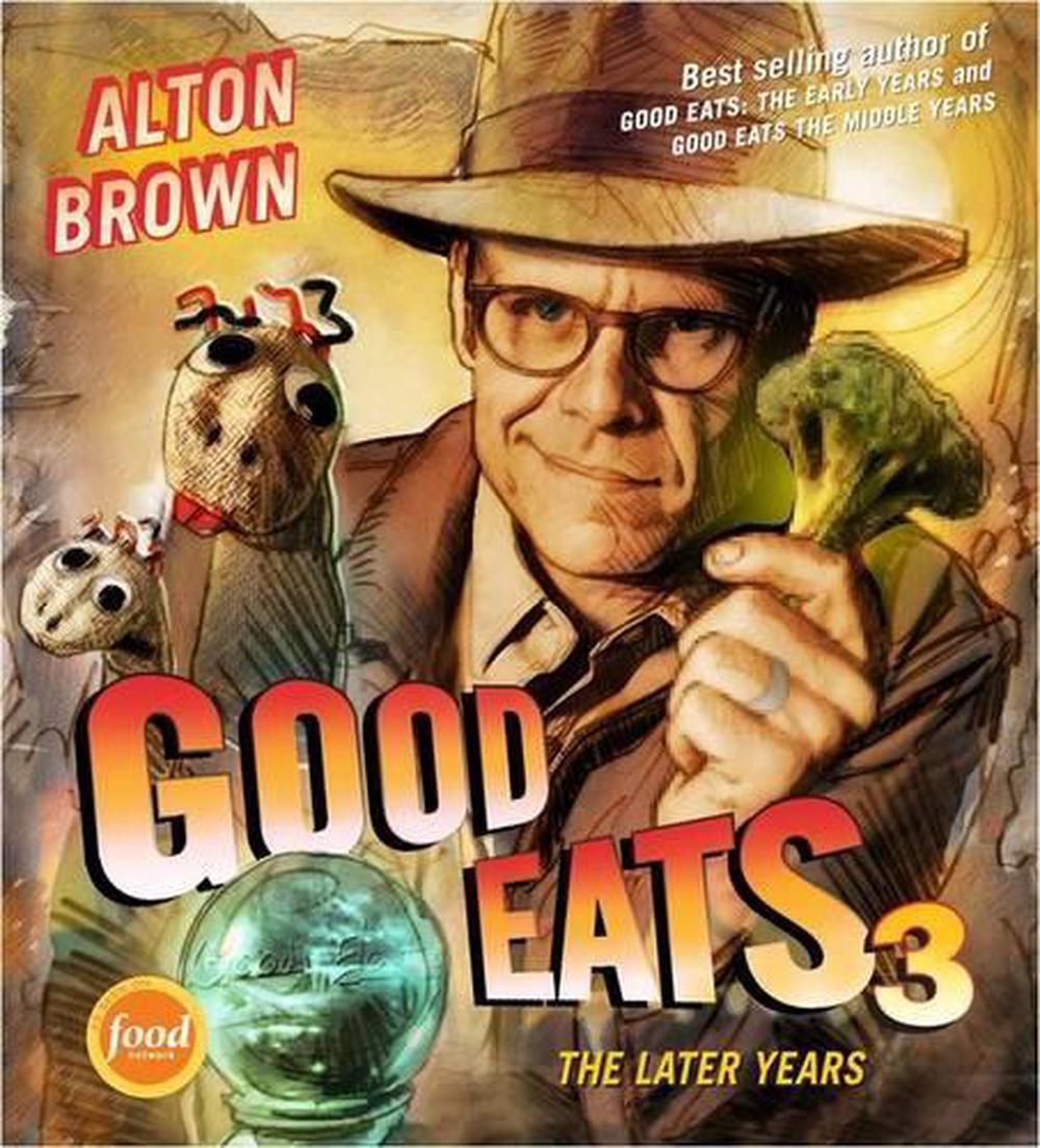 Good Eats 3 The Later Years by Alton Brown (English) Hardcover Book