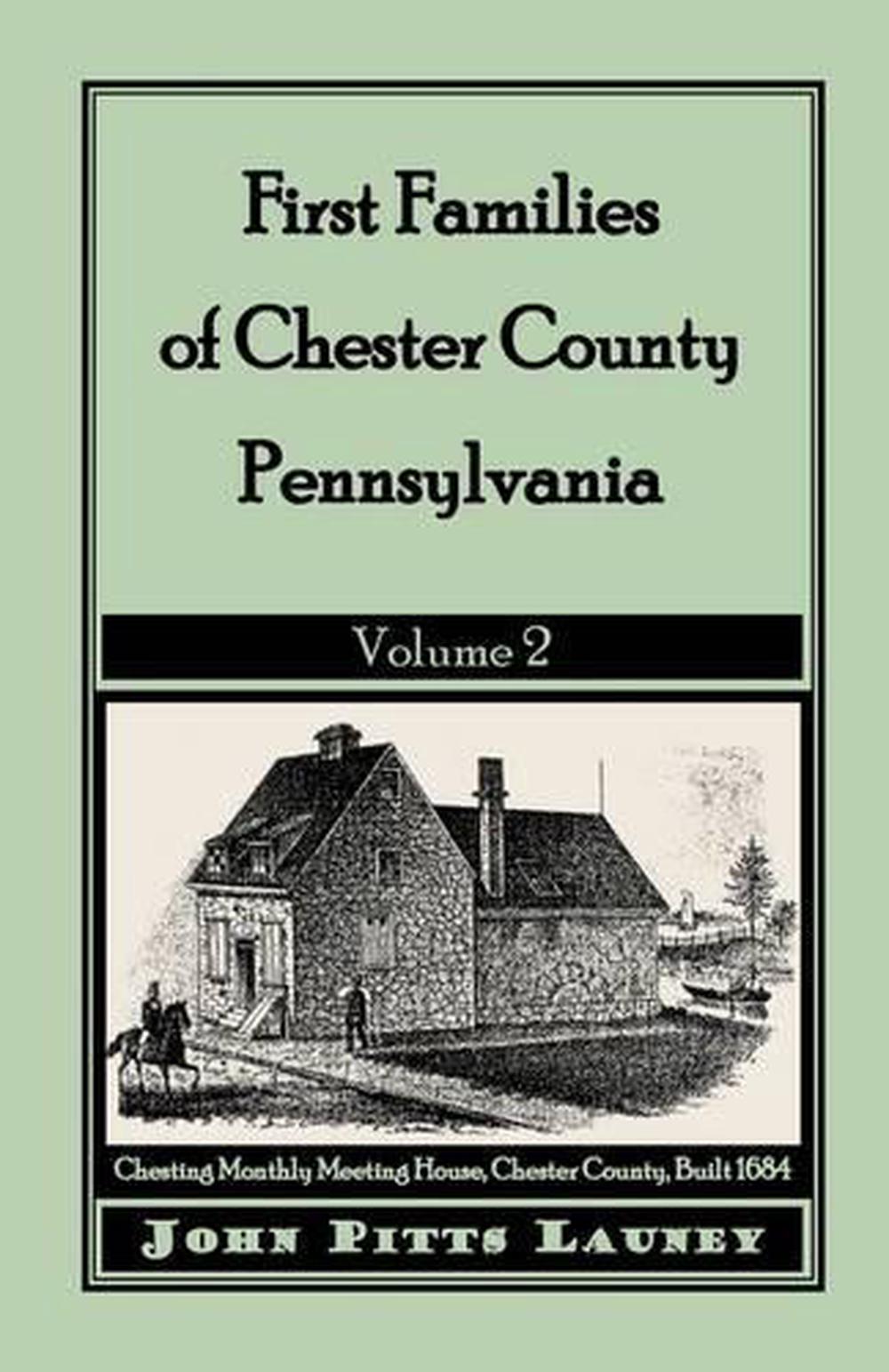 First Families of Chester County, Pennsylvania Volume 2 by John Pitts