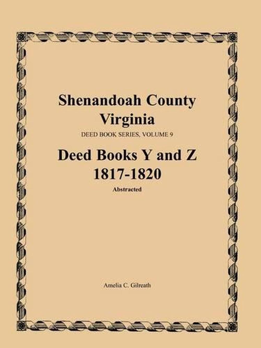 Shenandoah County, Virginia, Deed Book Series, Volume 9, Dee by Amelia ...