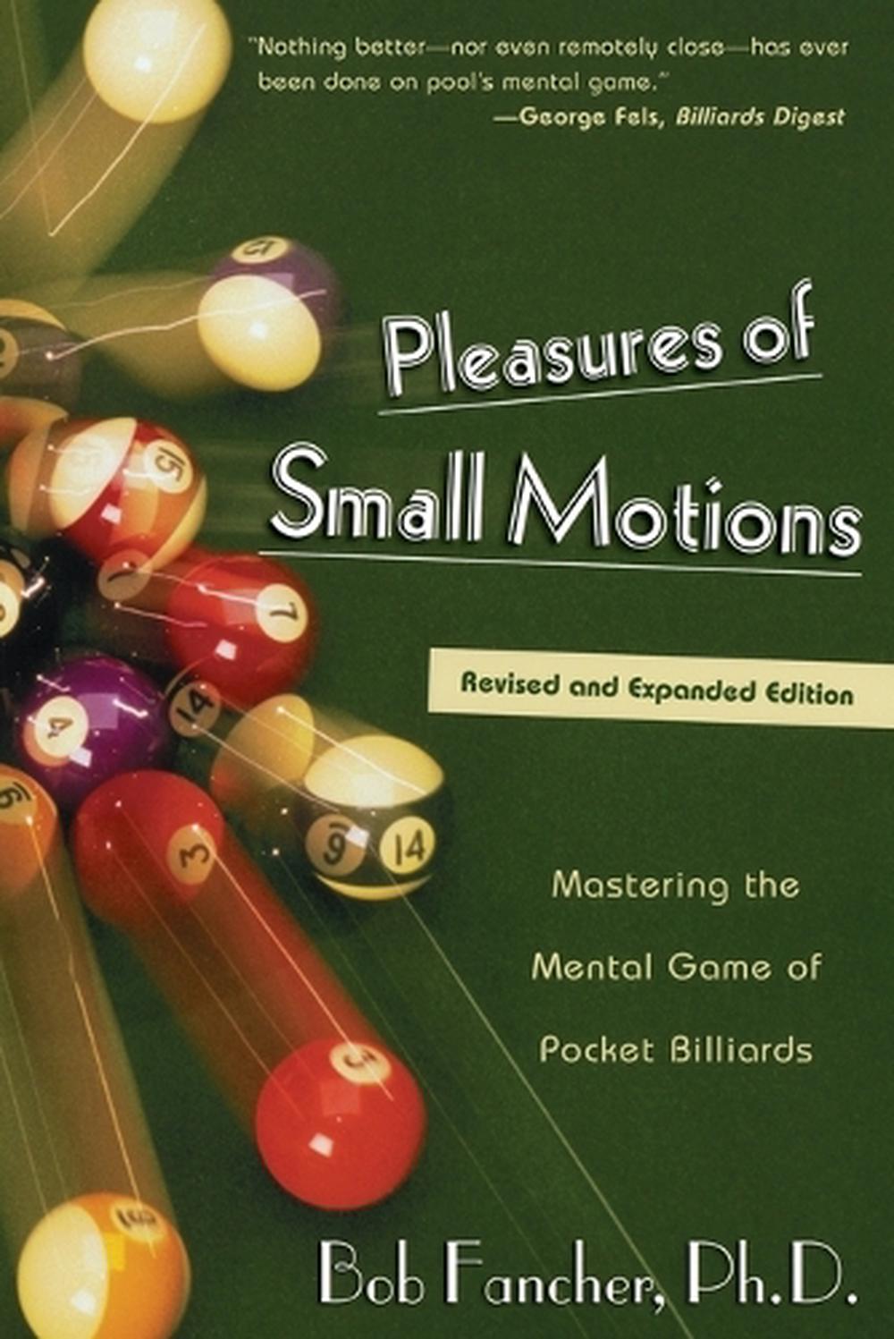 Pleasures of Small Motions Mastering the Mental Game of Pocket Billiards by Bob 9781585745395