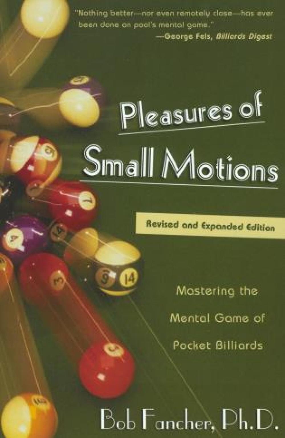 Pleasures of Small Motions Mastering the Mental Game of Pocket Billiards by Bob 9781585745395