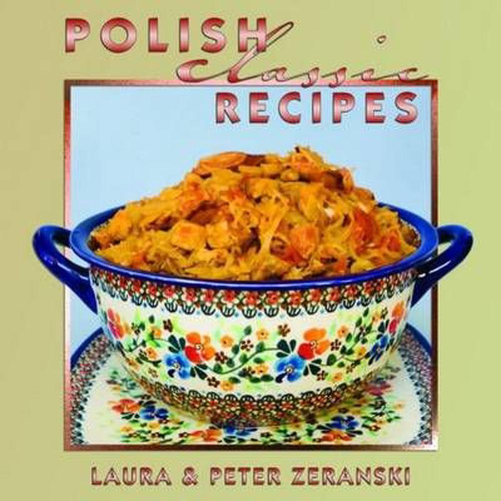 Polish Classic Recipes by Peter Zeranski (English) Hardcover Book Free ...