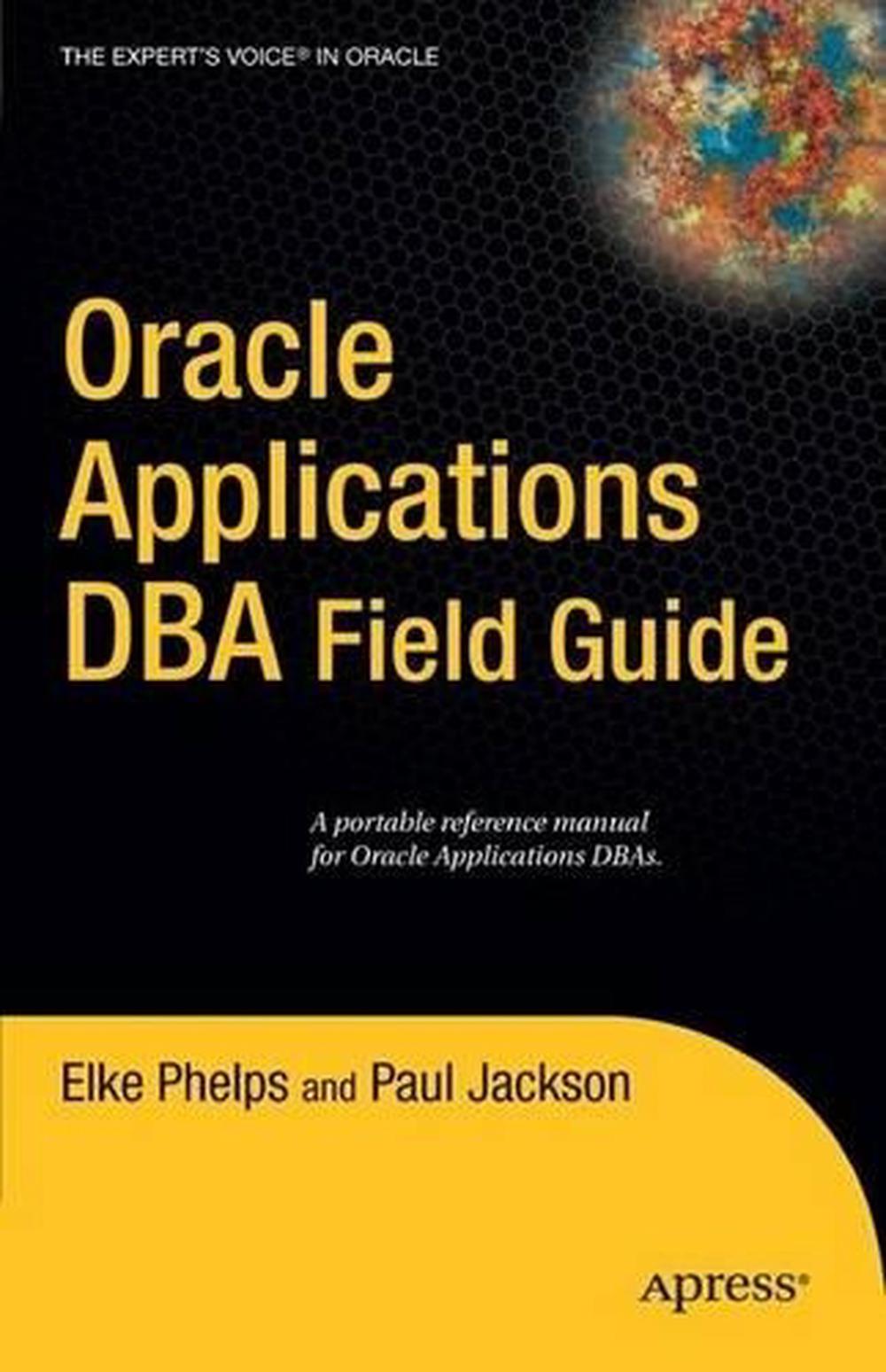 Oracle Applications DBA Field Guide by Elke Phelps (English) Paperback Book Free 9781590596449