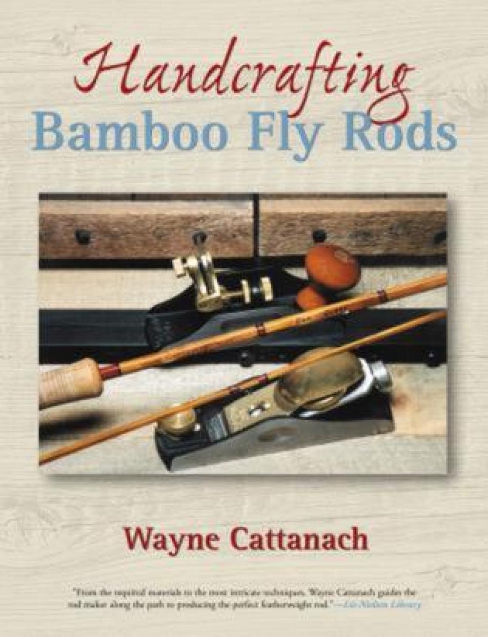 Handcrafting Bamboo Fly Rods by Wayne Cattanach (English) Paperback