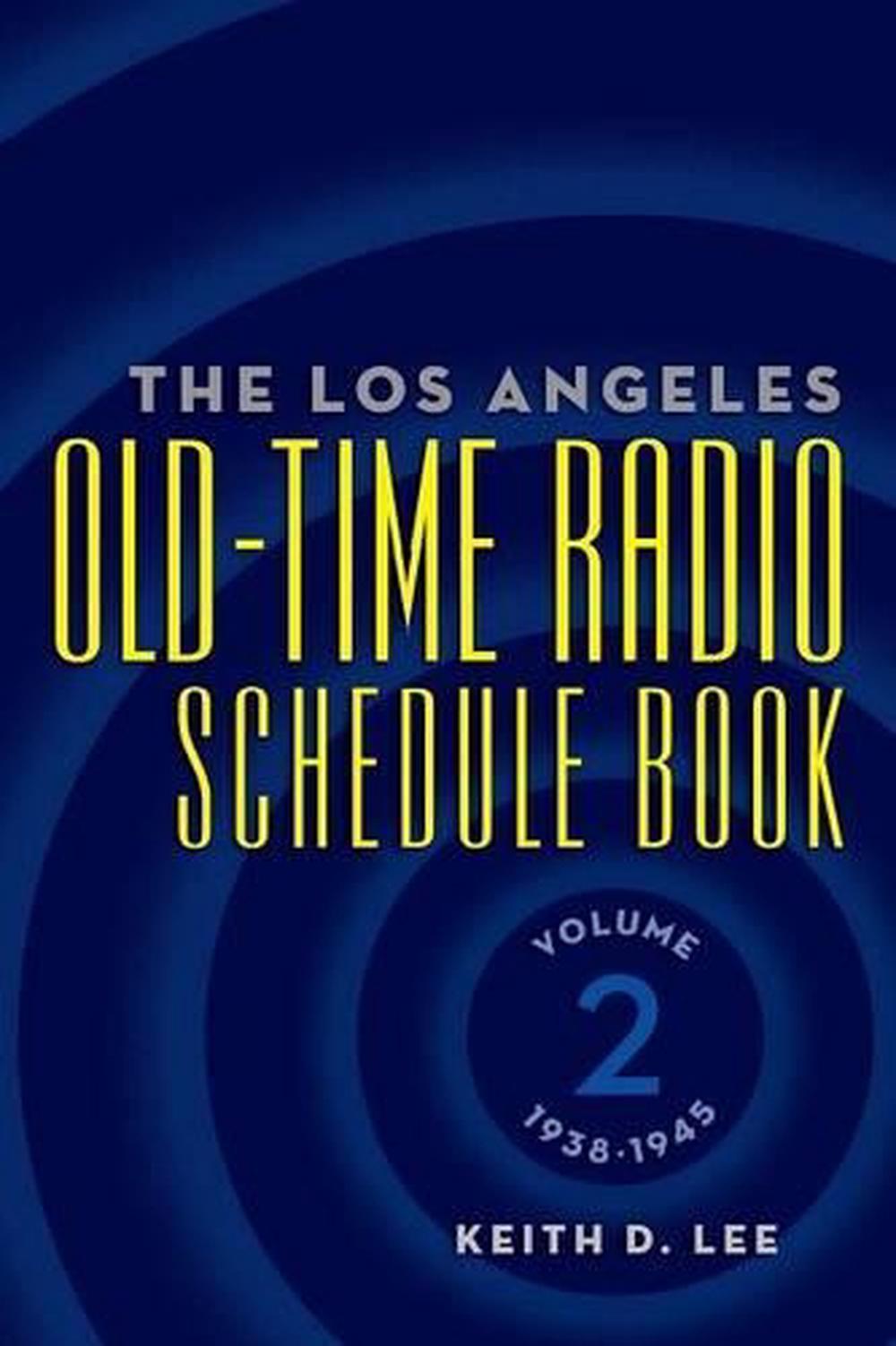 the-los-angeles-old-time-radio-schedule-book-volume-2-1938-1945-by