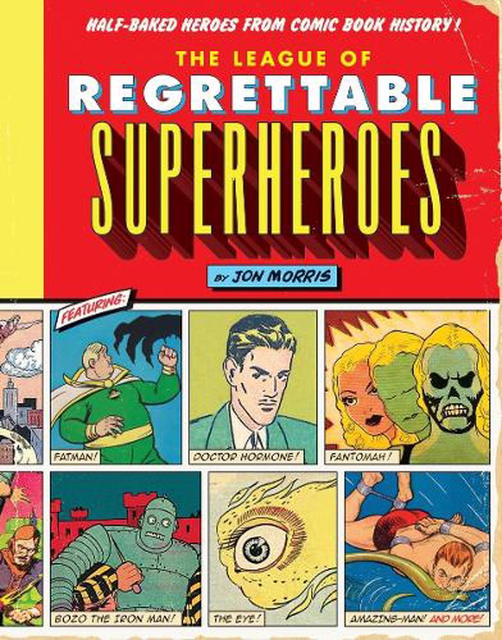 the legion of regrettable superheroes the legion of regrettable superheroes
