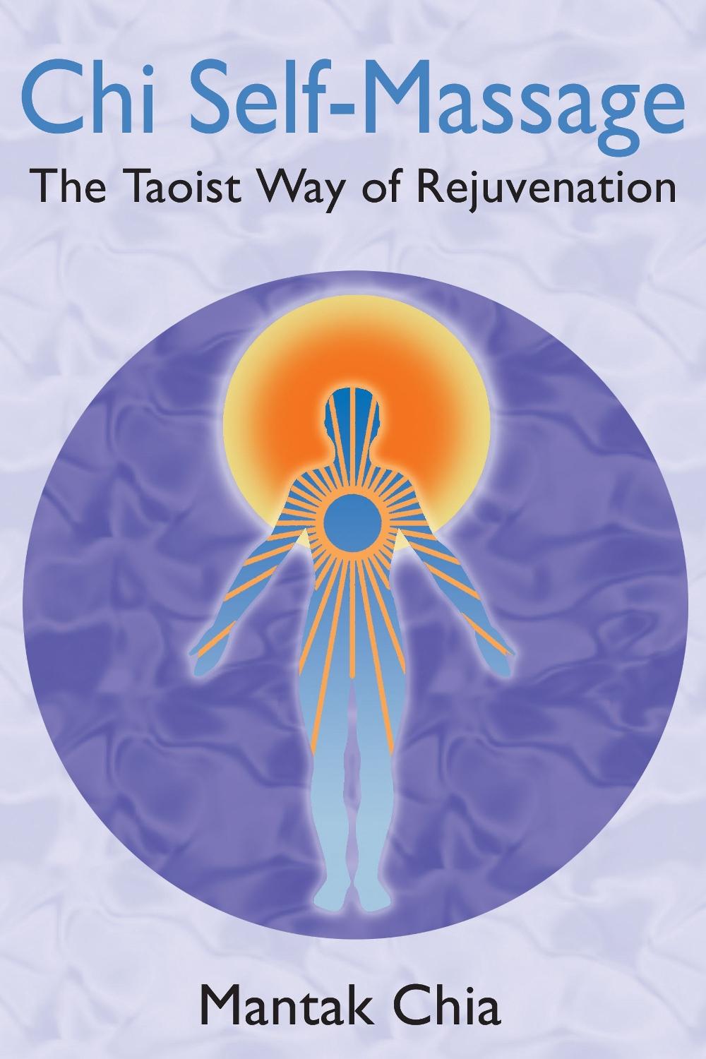 Chi Self-Massage: The Taoist Way of Rejuvenation by Mantak Chia (English) Paperb