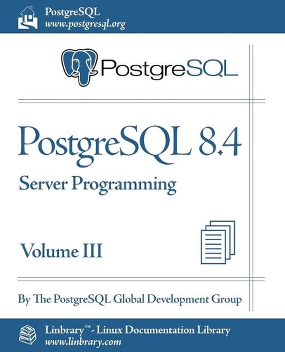 PostgreSQL 8.4 Official Documentation - Volume III. Server Programming ...