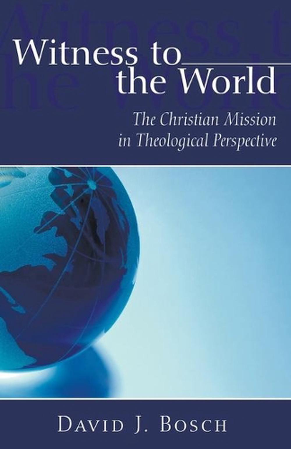 Witness to the World The Christian Mission in Theological Perspective
