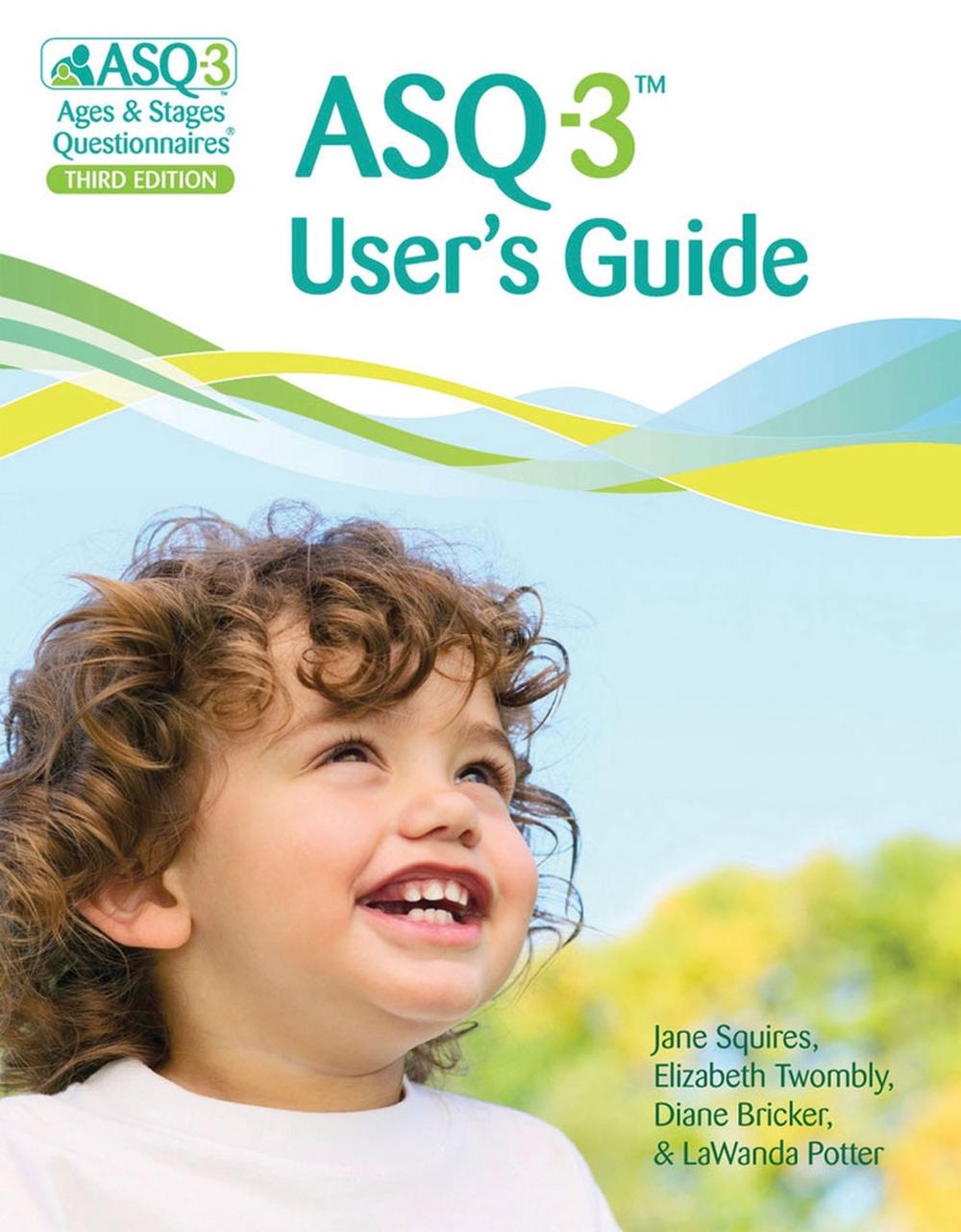 ASQ3 User�s Guide Ages &amp; Stages Questionnaires A