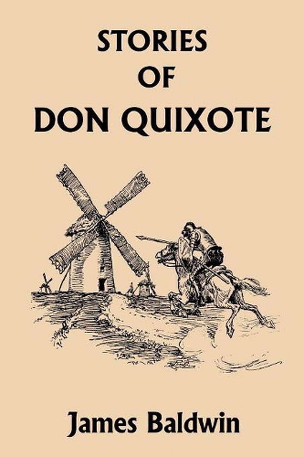 Stories Of Don Quixote Written Anew For Children by James Baldwin Stories Of Don Quixote Written Anew For Children by James Baldwin