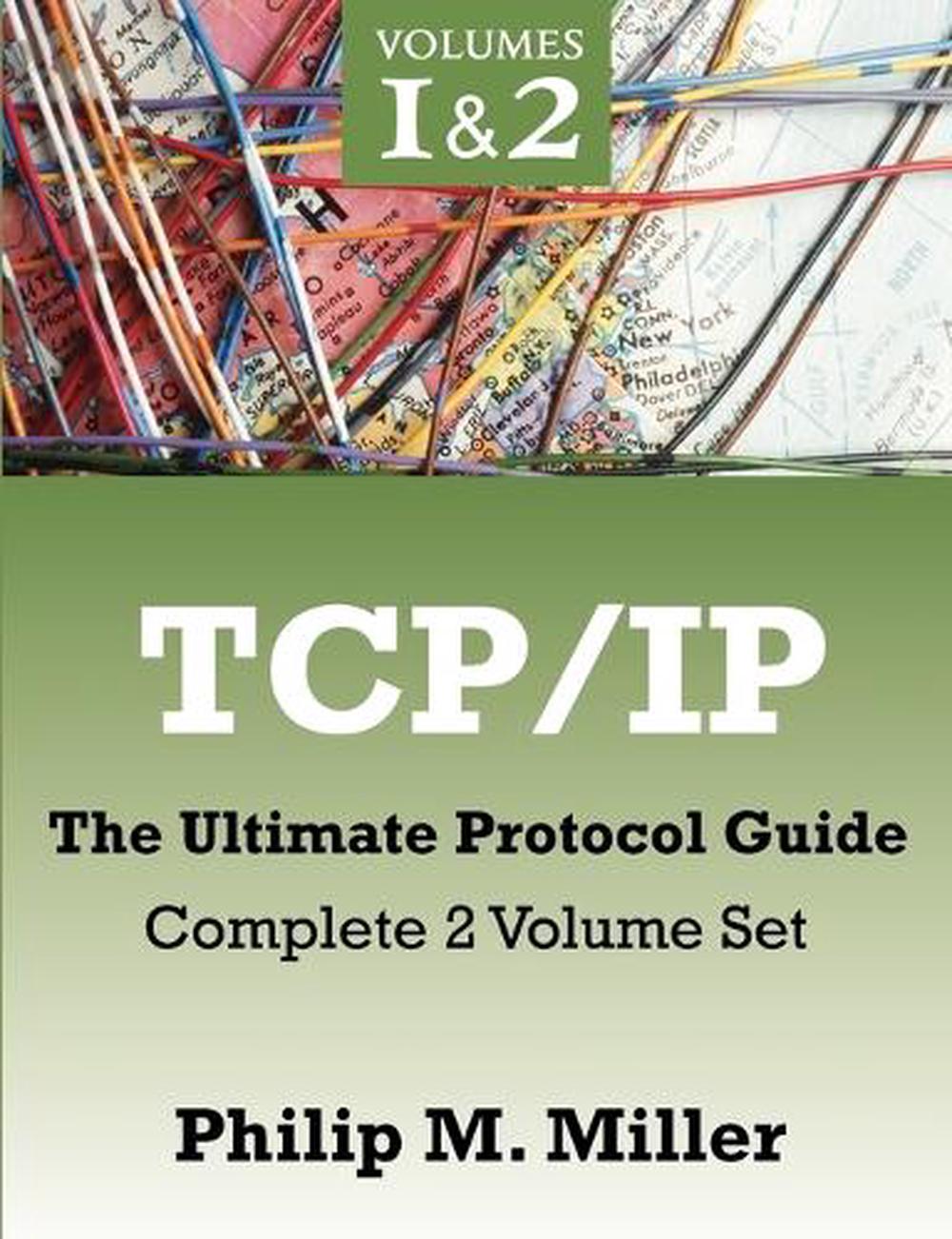 Tcp/ip - the Ultimate Protocol Guide: Complete 2 Volume Set by Philip M ...