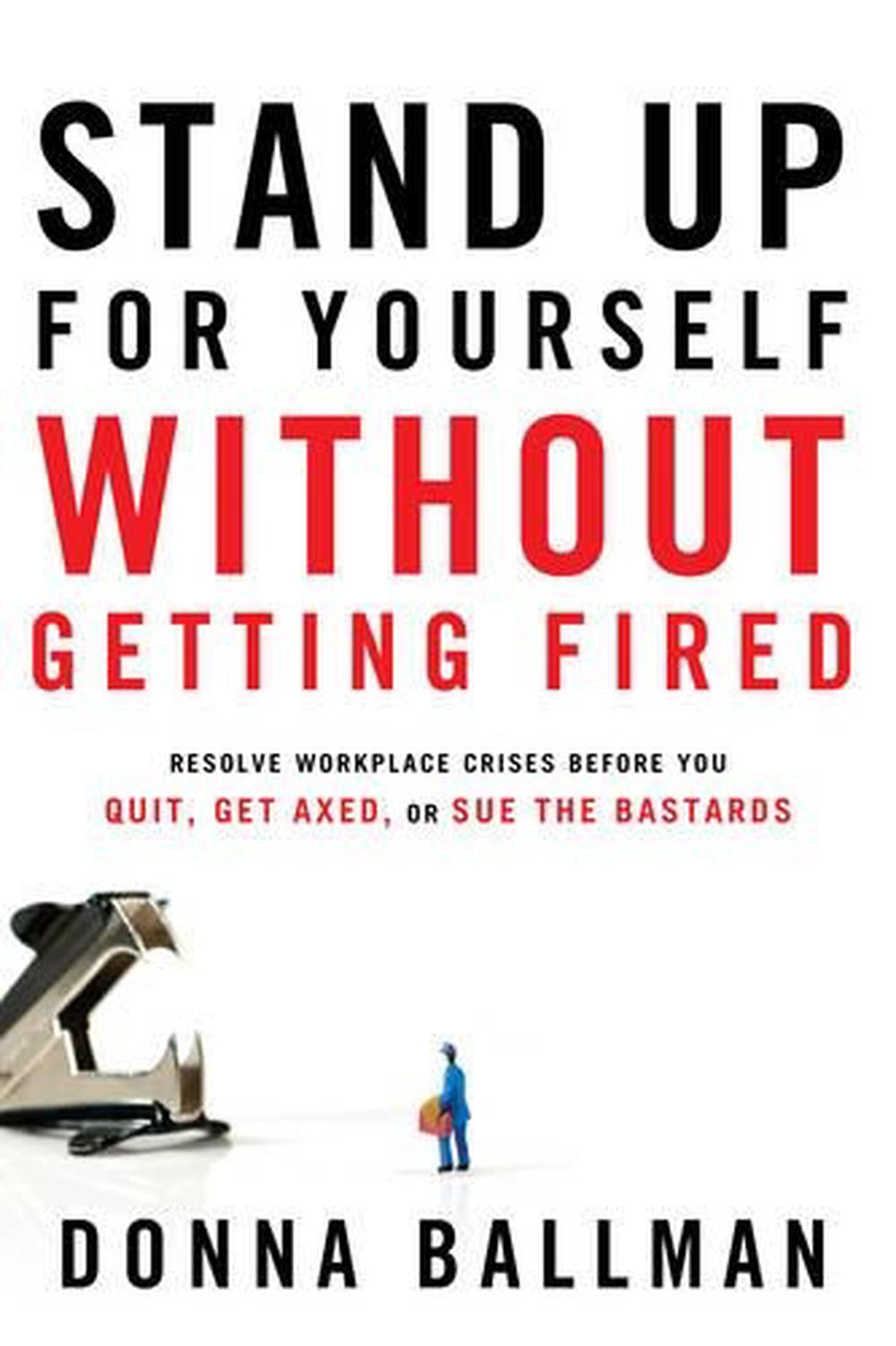 stand-up-for-yourself-without-getting-fired-resolve-workplace-crises