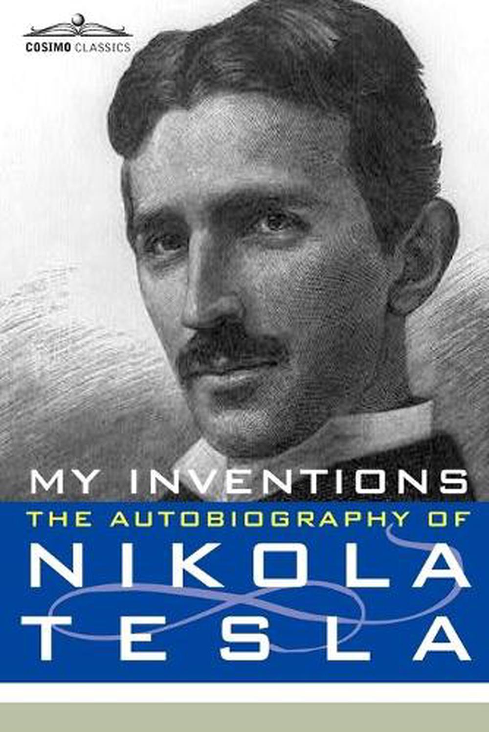 My Inventions The Autobiography of Nikola Tesla by Nikola