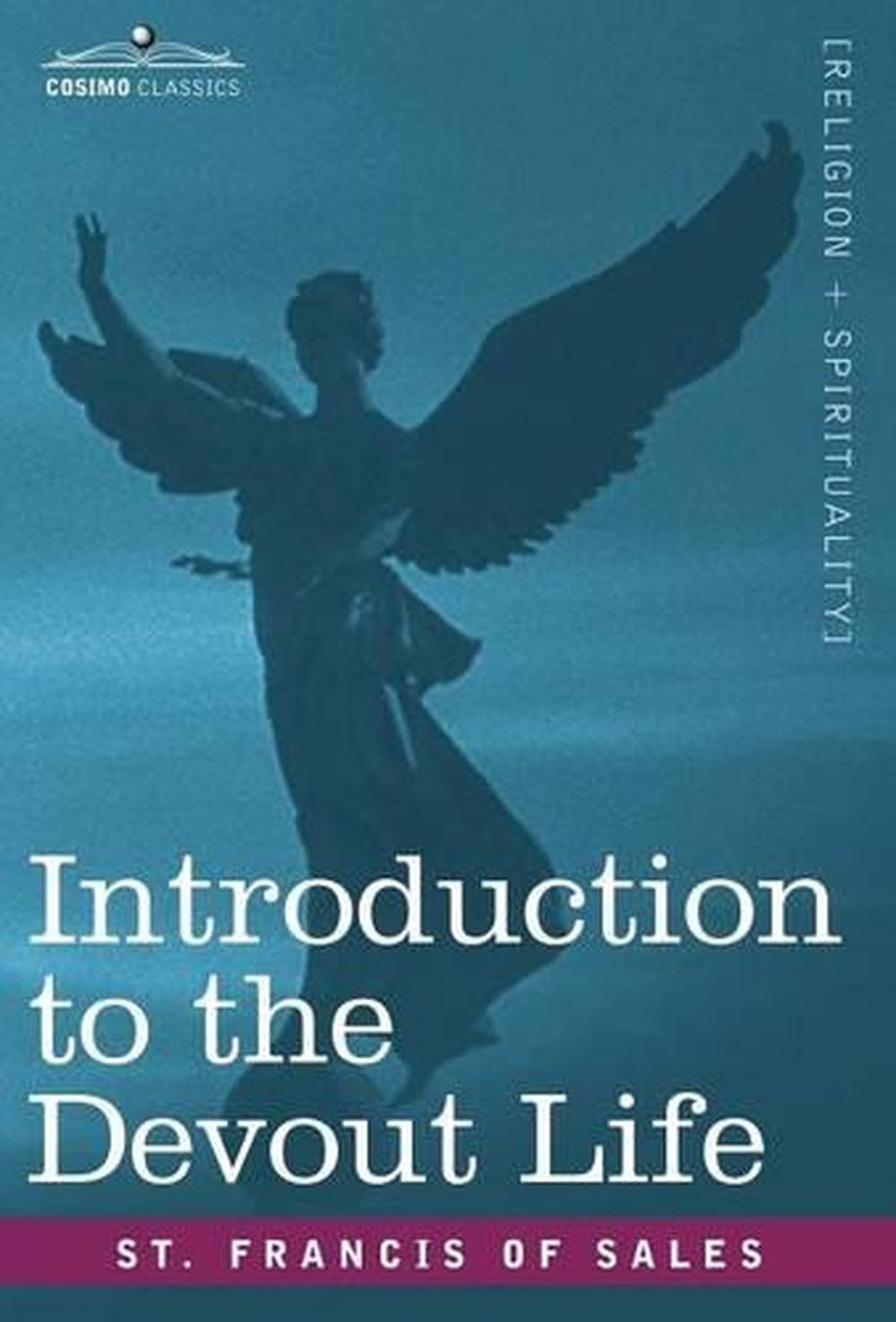 saint francis de sales introduction to the devout life saint francis de sales introduction to the devout life