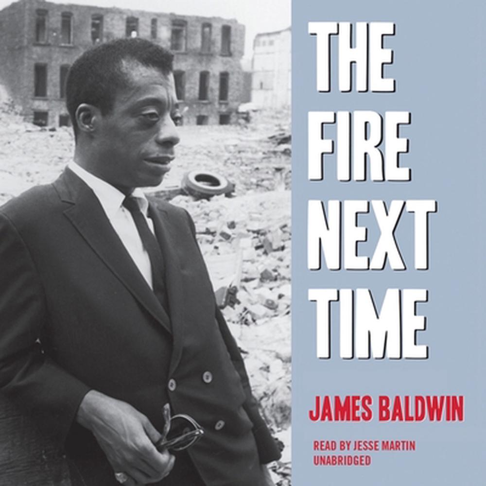 the fire next time by james baldwin the fire next time by james baldwin