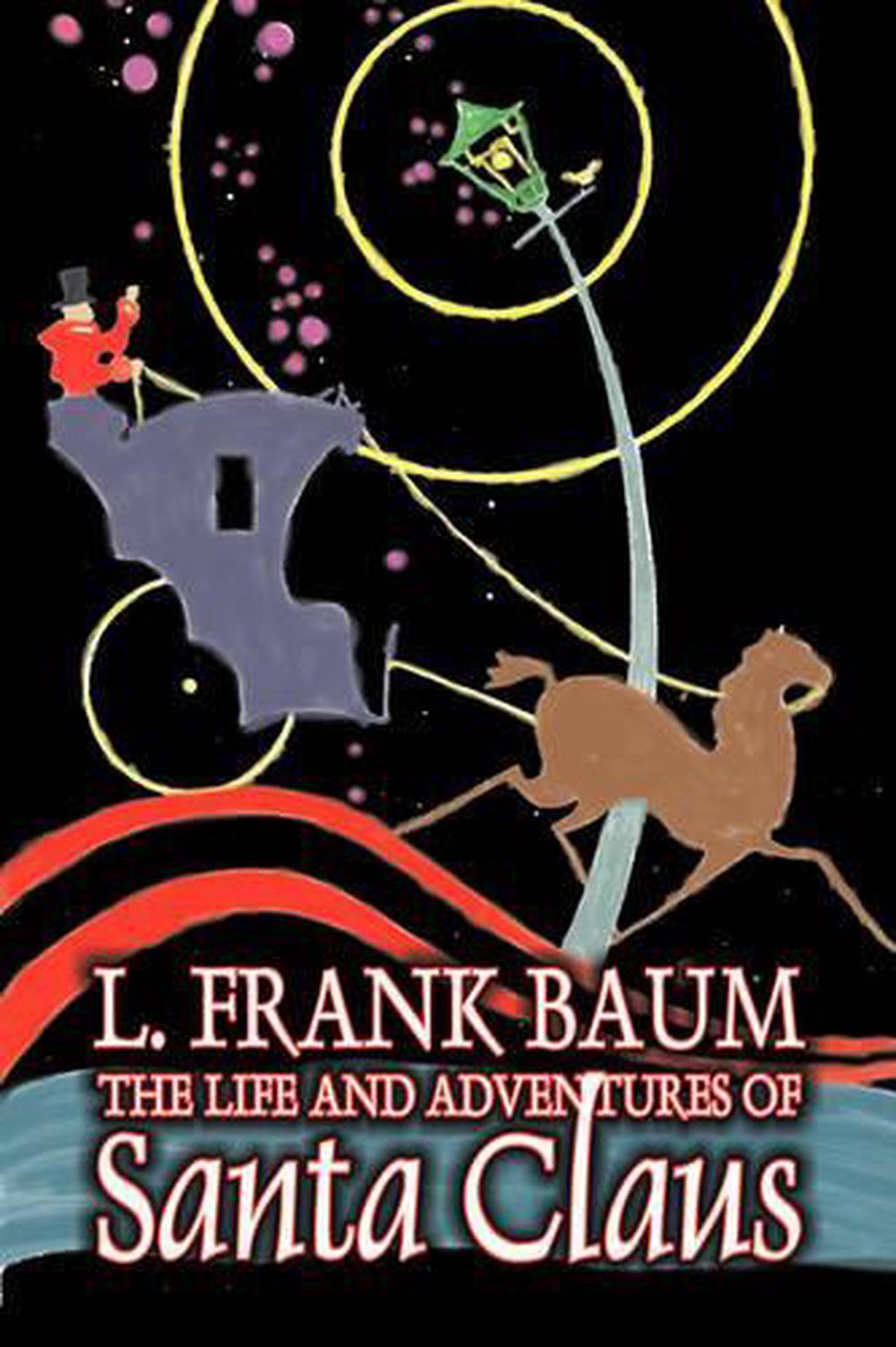 the life and adventures of santa claus baum the life and adventures of santa claus baum